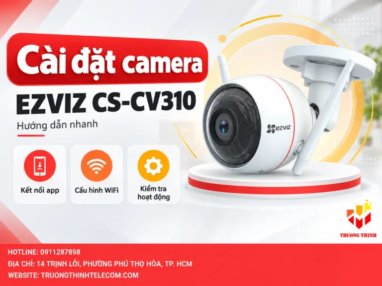 Cài đặt camera Ezviz CS-CV310