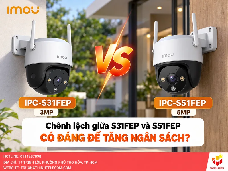 Chênh lệch giữa S31FEP và S51FEP có đáng để tăng ngân sách?