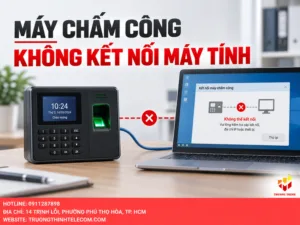 Máy chấm công không kết nối máy tính