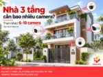 Nhà 3 tầng cần bao nhiêu camera
