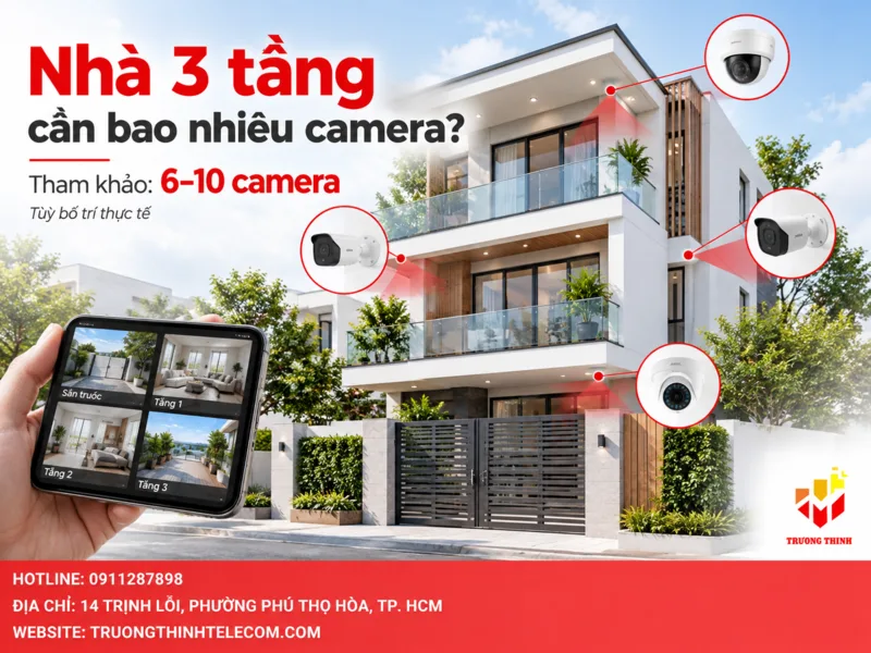Nhà 3 tầng cần bao nhiêu camera? Câu trả lời phụ thuộc vào cách bố trí
