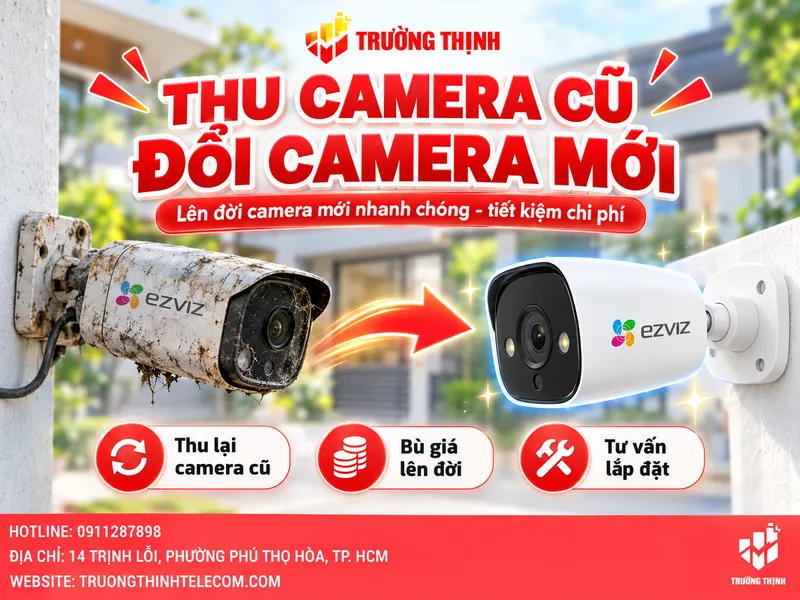 Quy trình thu camera cũ đổi camera mới