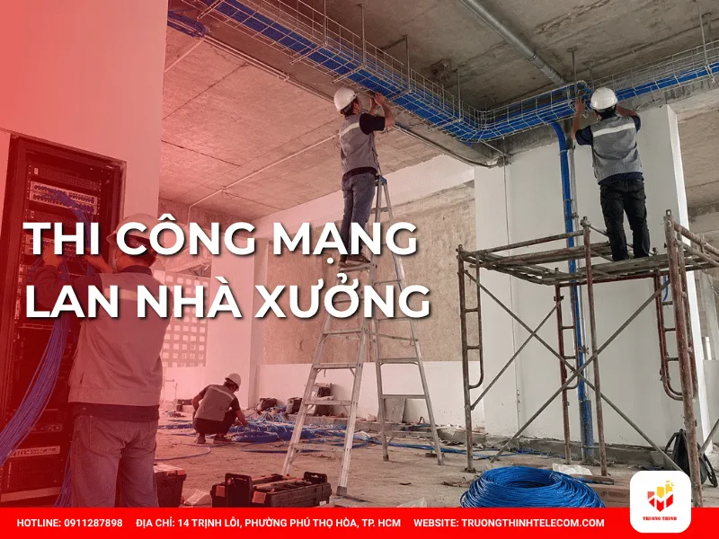 Thi công mạng LAN nhà xưởng