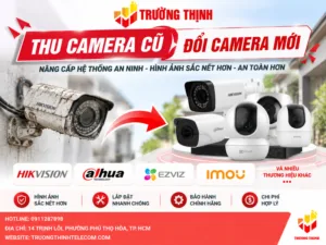 Thu camera cũ đổi camera mới