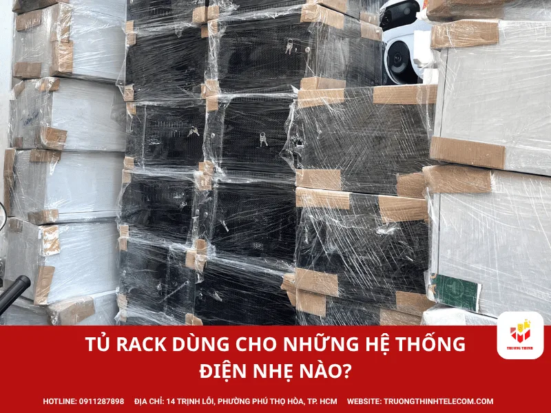 Tủ rack cung cấp nhà thầu điện nhẹ dùng cho những hệ thống điện nhẹ nào?