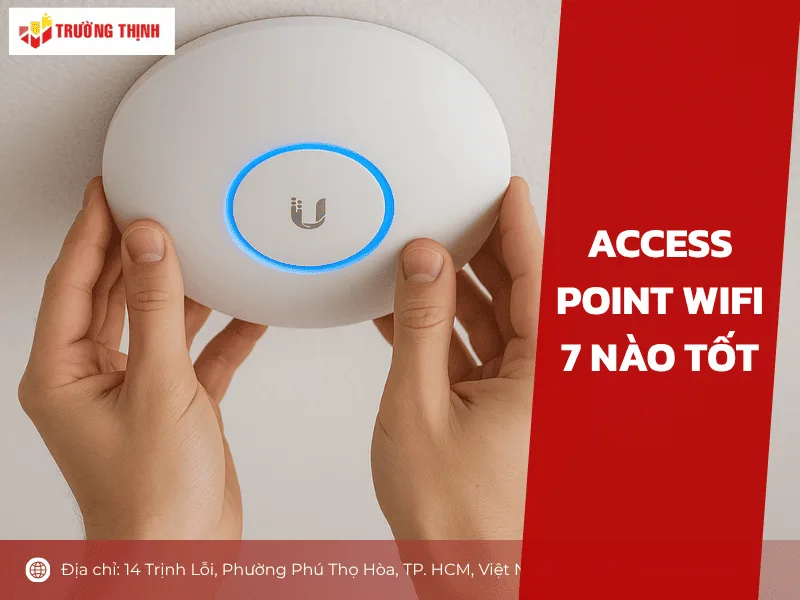 Access Point WiFi 7 nào tốt