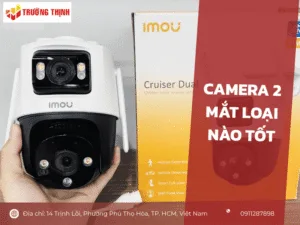 Camera 2 mắt loại nào tốt?