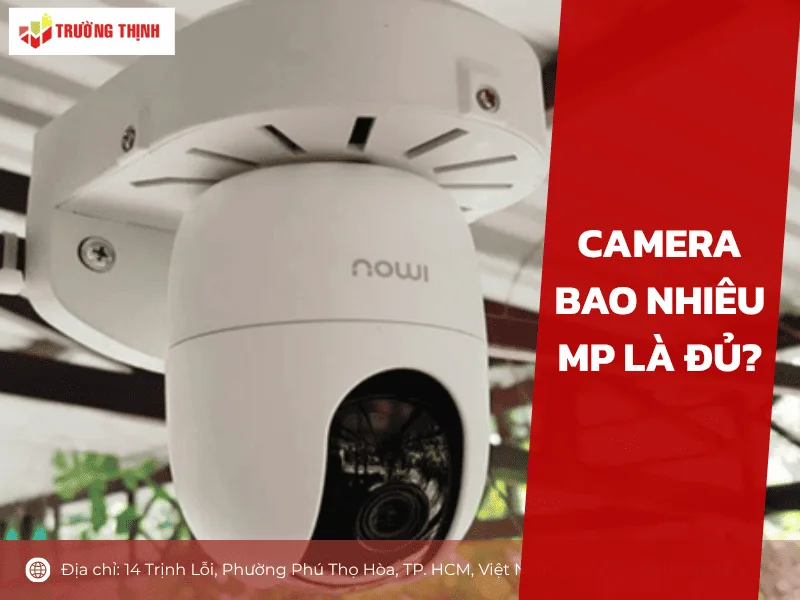Camera bao nhiêu MP là đủ