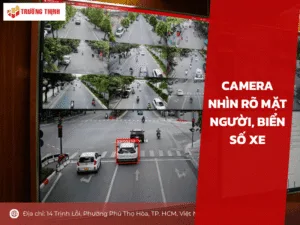 Camera nhìn rõ mặt người, biển số