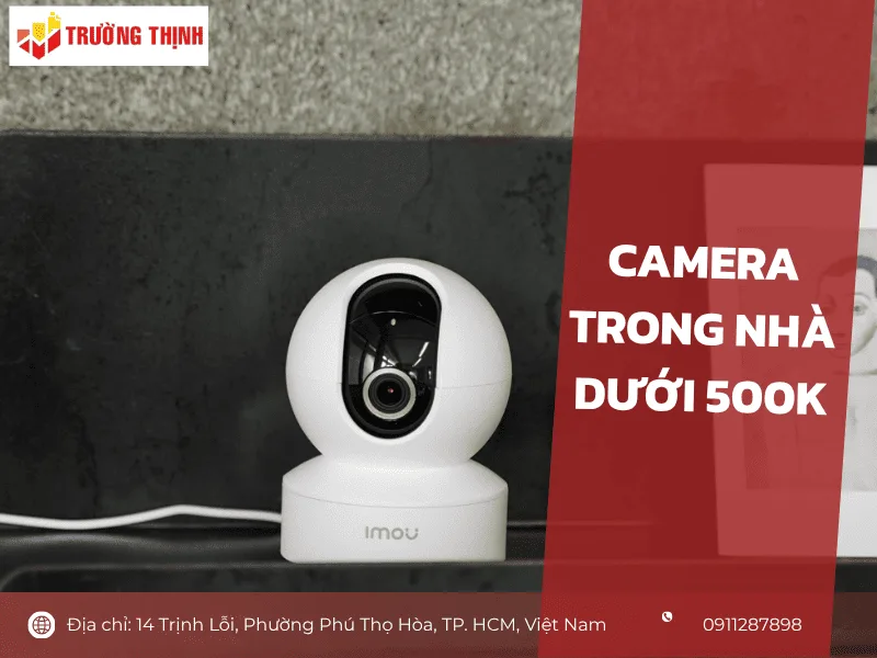 Camera trong nhà dưới 500k
