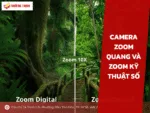 Camera zoom quang và zoom kỹ thuật số