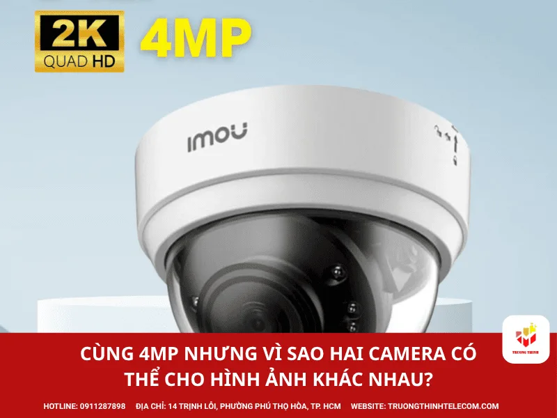 Cùng 4MP nhưng vì sao hai camera có thể cho hình ảnh khác nhau?