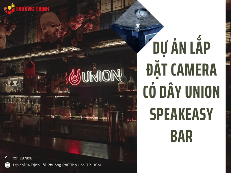 Dự Án Lắp Đặt Camera Có Dây Union Speakeasy Bar