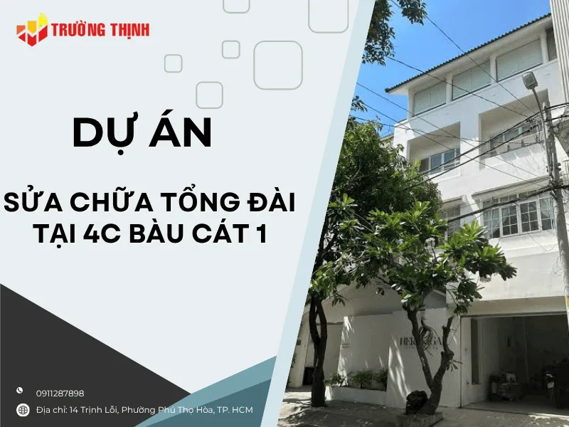 Dự án sửa chữa và đi dây lại tổng đài điện thoại tại 4C Bàu Cát 1