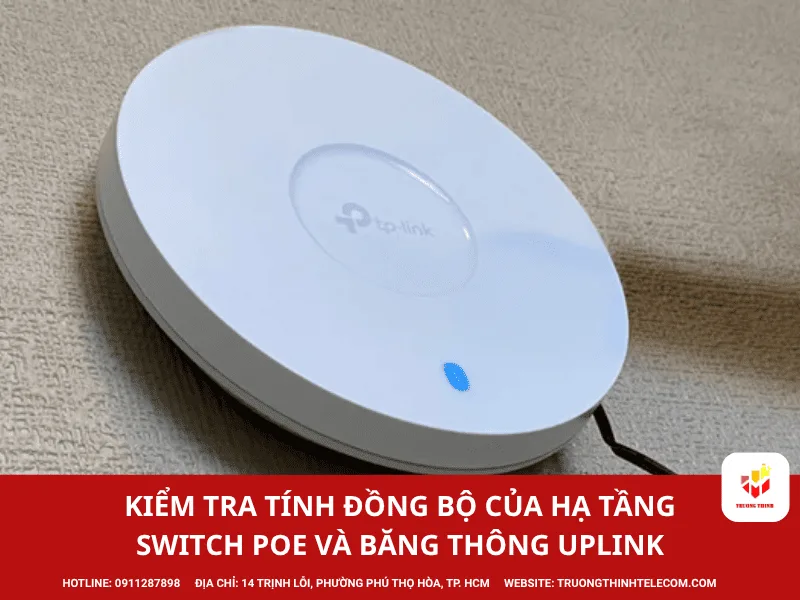 Kiểm tra tính đồng bộ của hạ tầng Switch PoE và băng thông Uplink