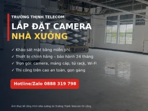 Lắp đặt camera nhà xưởng trọn gói – ảnh thực tế công trình Trường Thịnh Telecom thi công