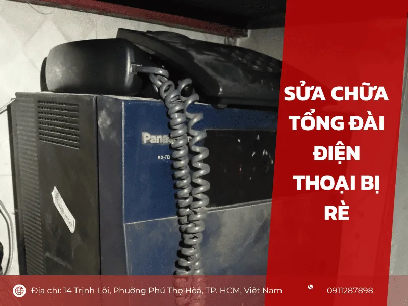 Sửa chữa tổng đài điện thoại bị rè
