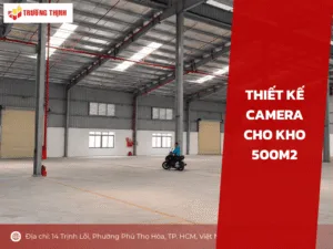 Thiết kế camera cho kho 500m2
