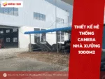 Thiết kế hệ thống camera nhà xưởng 1000m2
