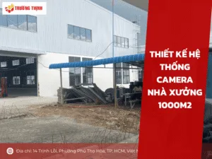 Thiết kế hệ thống camera nhà xưởng 1000m2