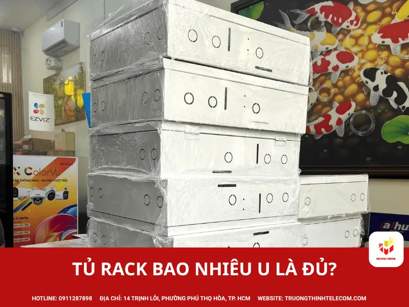 Tủ rack bao nhiêu U là đủ? Ước lượng nhanh theo cấu hình thiết bị